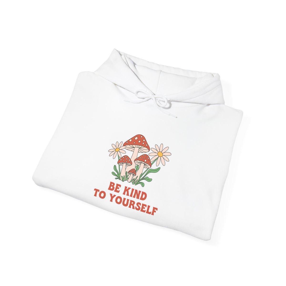 Hoodie – Be Kind To Yourself Sweatshirt