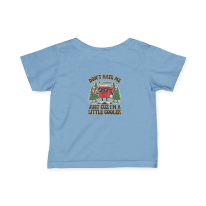 Infant Tee – 'Don't Hate Me, Just Cuz I'm a Little Cooler' Camper Baby Shirt