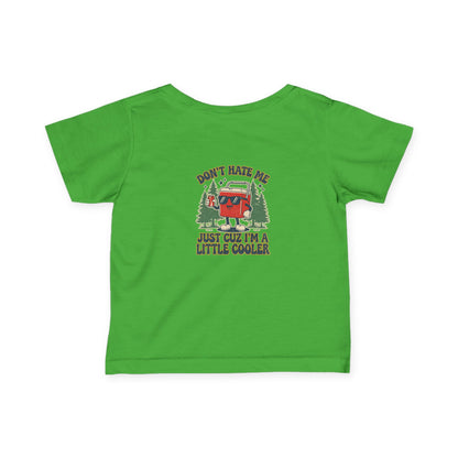 Infant Tee – 'Don't Hate Me, Just Cuz I'm a Little Cooler' Camper Baby Shirt