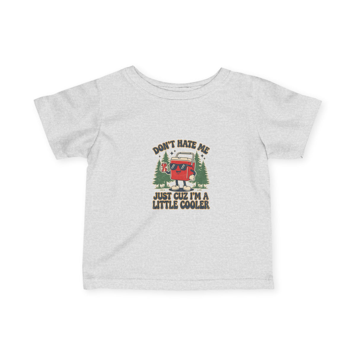 Infant Tee – 'Don't Hate Me, Just Cuz I'm a Little Cooler' Camper Baby Shirt
