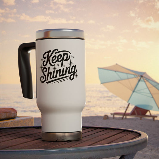 Keep Shining 14oz Stainless Steel Travel Mug with Handle — Inspirational Coffee Tumbler