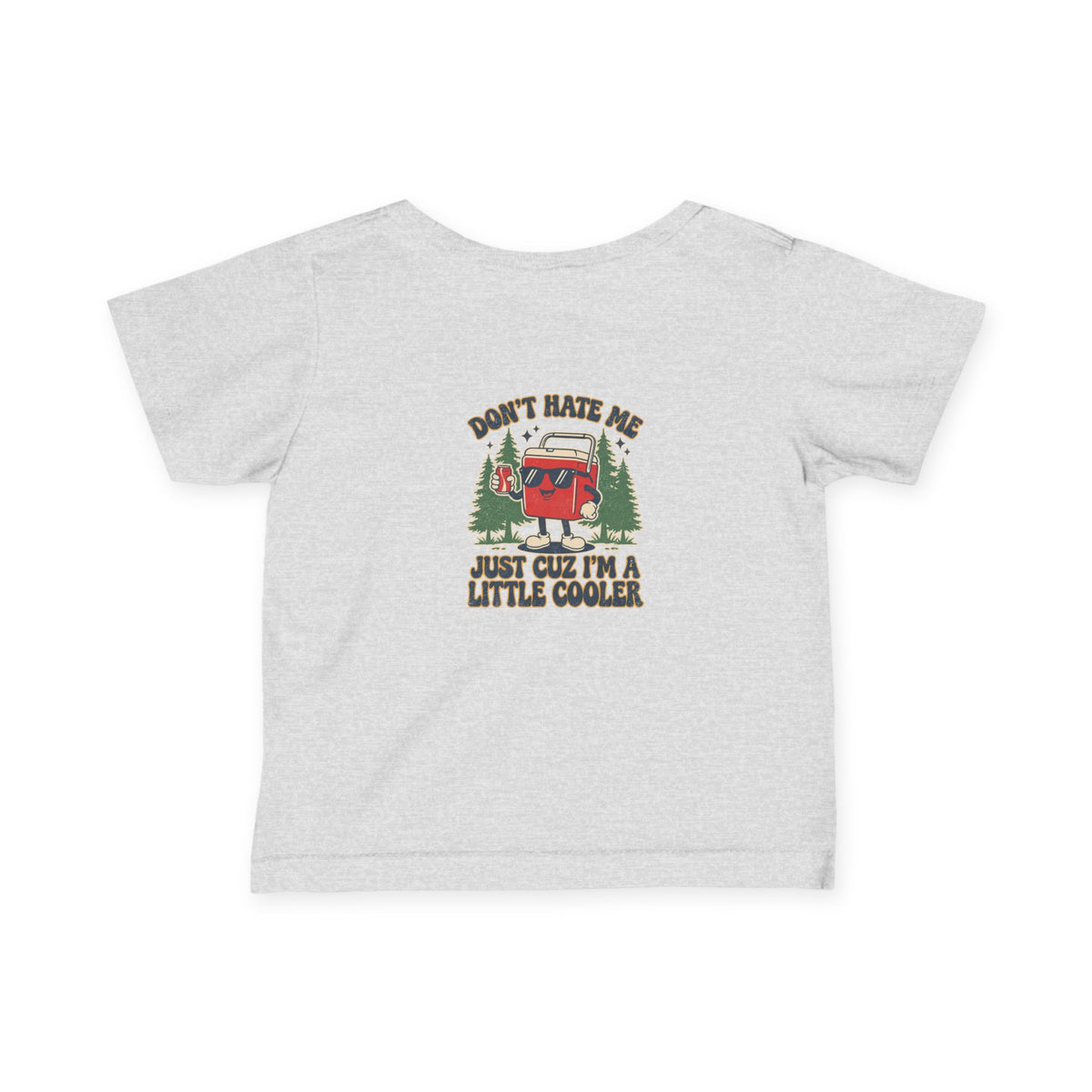 Infant Tee – 'Don't Hate Me, Just Cuz I'm a Little Cooler' Camper Baby Shirt